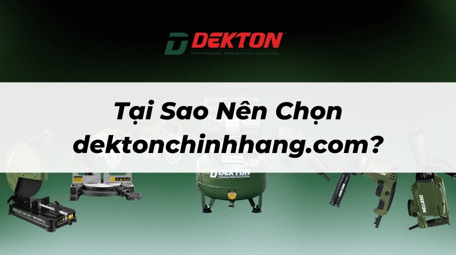 Tại Sao Nên Chọn dektonchinhhang.com Để Mua Máy Khoan Dekton Chính Hãng?